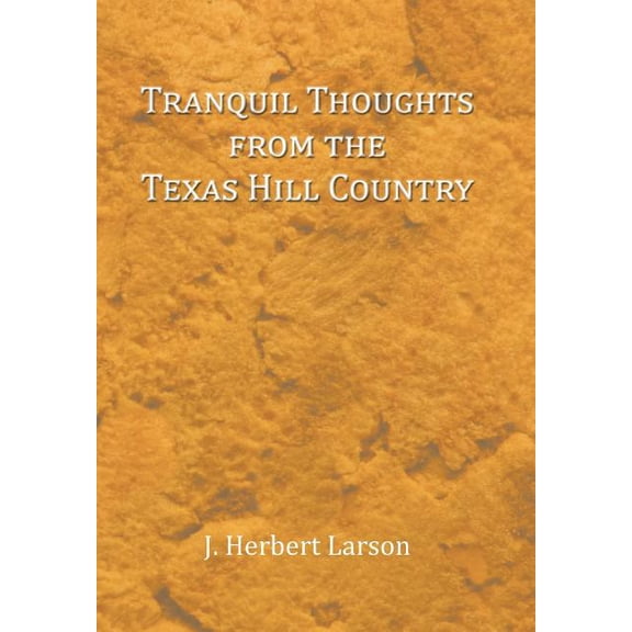 Tranquil Thoughts from the Texas Hill Country (Hardcover)
