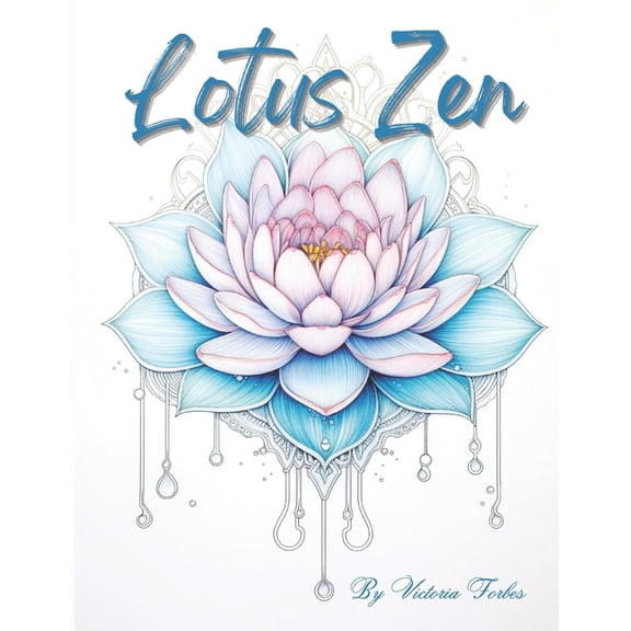 Tranquilcolor: Zen Art Therapy Lotus Zen: Finding Inner Peace Through Coloring Lotus Blooms, (Paperback)