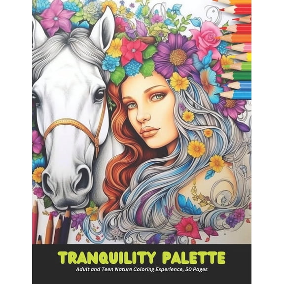 Tranquility Palette: Adult and Teen Nature Coloring Experience, 50 Pages, 8.5 x 11 inches, (Paperback)