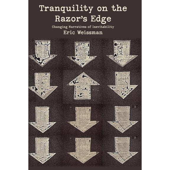 Tranquility on the Razor's Edge: Changing Narratives of Inevitability, (Paperback)