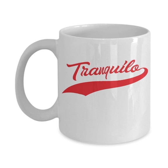 Tranquilo or Chillin' Expression Coffee & Tea Gift Mug for Spanish Speaking People, Mexican and Hispanic Women