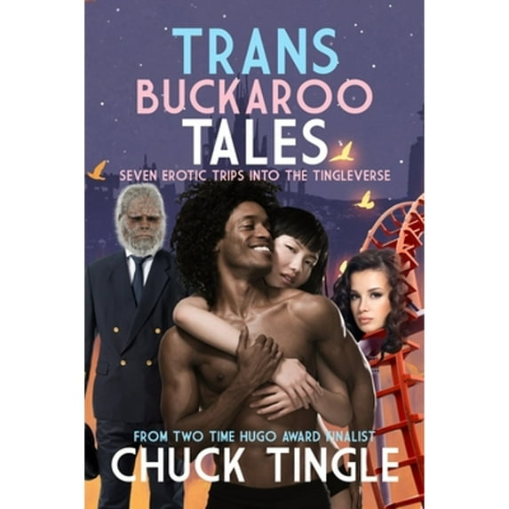 Trans Buckaroo Tales: Seven Erotic Trips Into The Tingleverse (Paperback) by Chuck Tingle