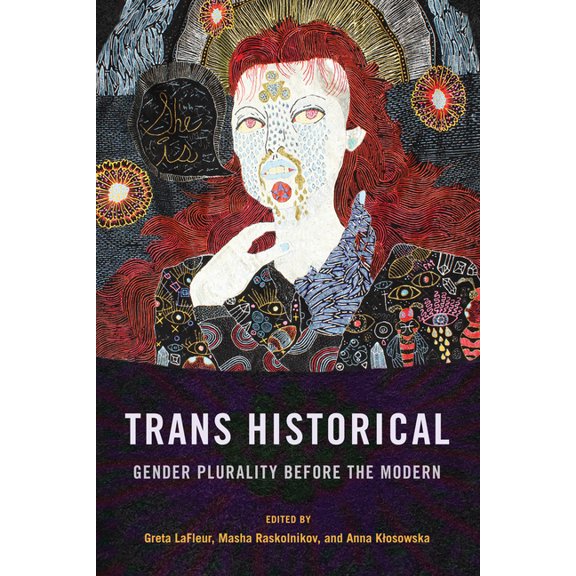 Trans Historical: Gender Plurality Before the Modern, (Paperback)