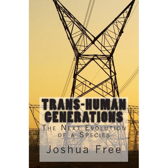 Trans-Human Generations : The Next Evolution of a Species