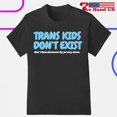 Trans Kids Dont Exist Shirt