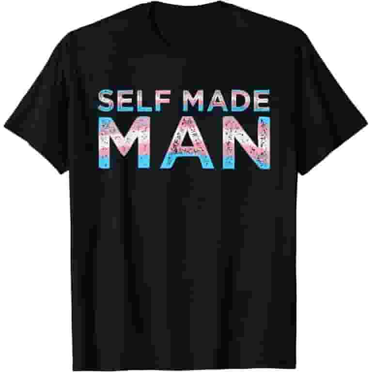 Trans Self Made Man Ftm Transgender Flag T-Shirt Trans Self Made Man Ftm Transgender Flag T-Shirt