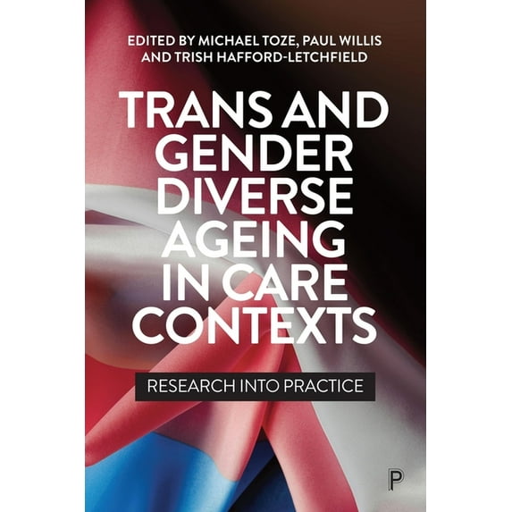 Trans and Gender Diverse Ageing in Care Contexts: Research Into Practice, (Paperback)