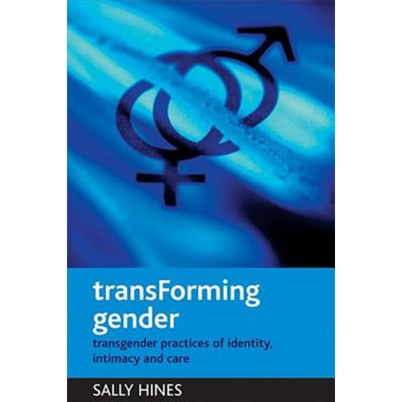 Pre-Owned TransForming gender: Transgender practices of identity, intimacy and care Paperback