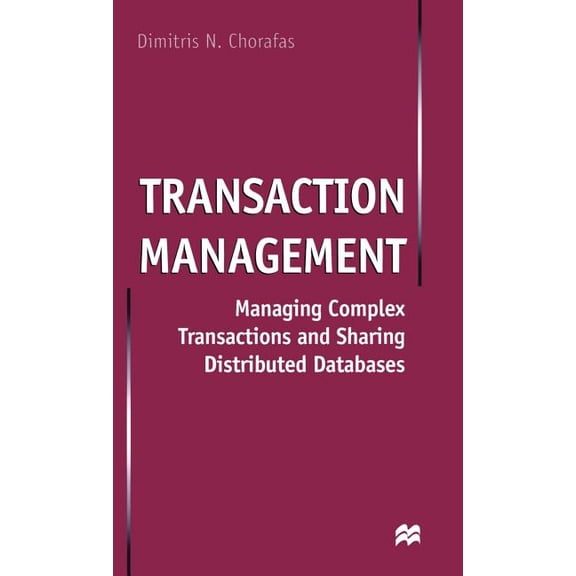 Transaction Management: Managing Complex Transactions and Sharing Distributed Databases, (Hardcover)