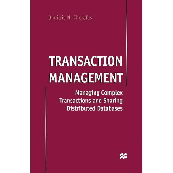 Transaction Management: Managing Complex Transactions and Sharing Distributed Databases, (Paperback)
