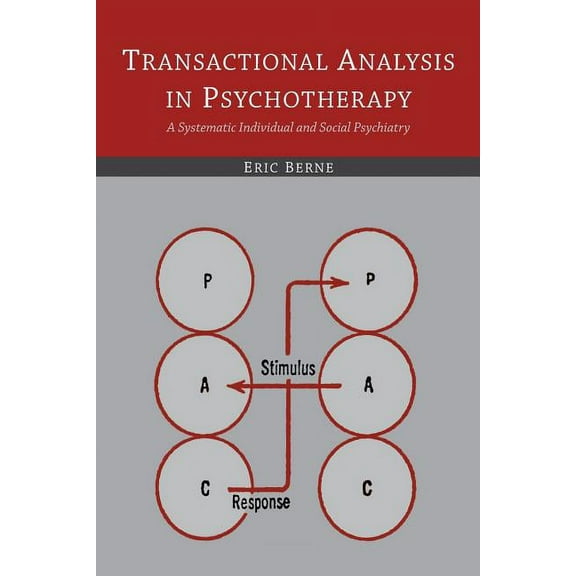 Transactional Analysis in Psychotherapy: A Systematic Individual and Social Psychiatry, (Paperback)