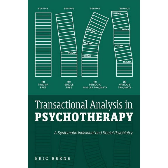 Transactional Analysis in Psychotherapy: A Systematic Individual and Social Psychiatry, (Paperback)