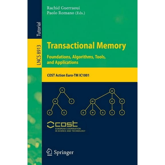 Transactional Memory. Foundations, Algorithms, Tools, and Applications: Cost Action Euro-TM Ic1001, (Paperback)