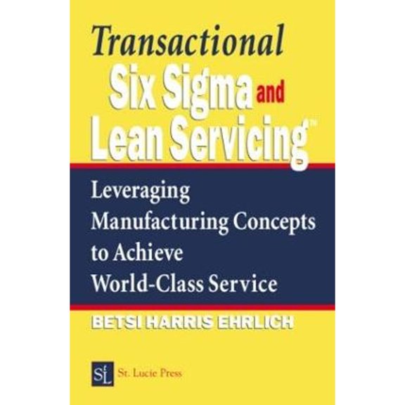 Pre-Owned Transactional Six Sigma and Lean Servicing: Leveraging Manufacturing Concepts to Achieve World-Class Service (Hardcover) 1574443259 9781574443257