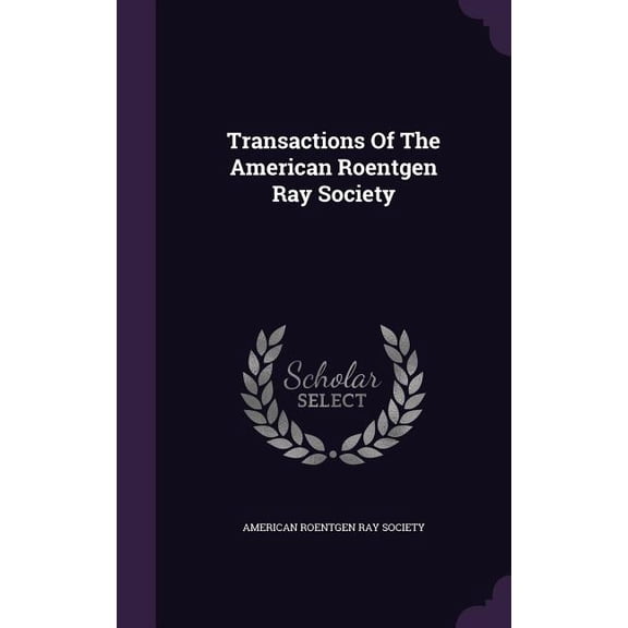 Transactions Of The American Roentgen Ray Society (Hardcover)