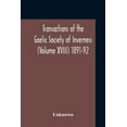 thumbnail image 1 of Transactions Of The Gaelic Society Of Inverness (Volume XVIII) 1891-92, (Paperback), 1 of 1