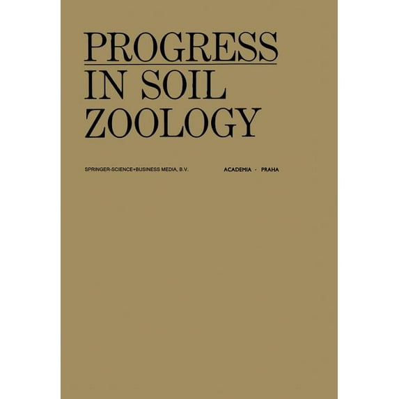 Transactions of the Prague Conferences o Progress in Soil Zoology: Proceedings of the 5th International Colloquium on Soil Zoology Held in Prague September 17-22, (Paperback)
