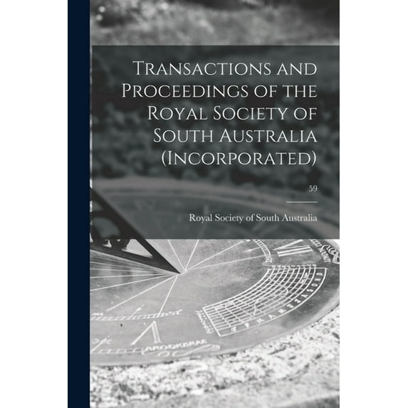 Transactions and Proceedings of the Royal Society of South Australia (Incorporated); 59 (Paperback)