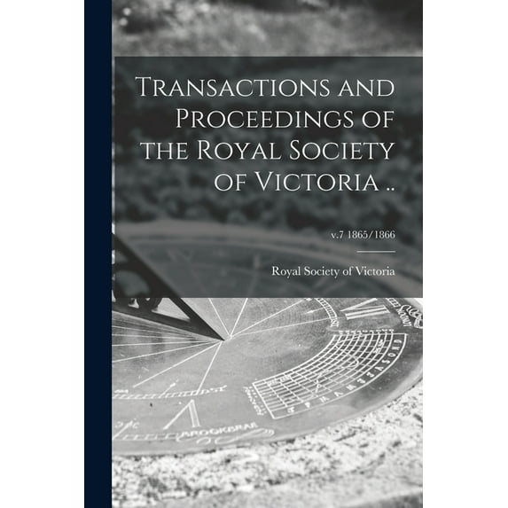 Transactions and Proceedings of the Royal Society of Victoria ..; v.7 1865/1866 (Paperback)