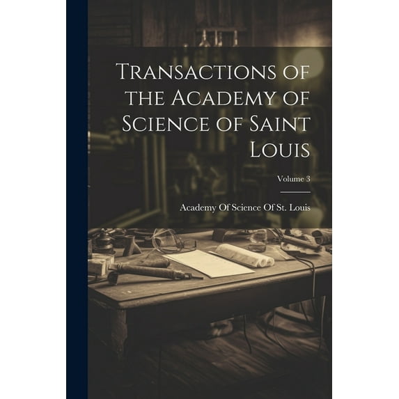 Transactions of the Academy of Science of Saint Louis; Volume 3, (Paperback)