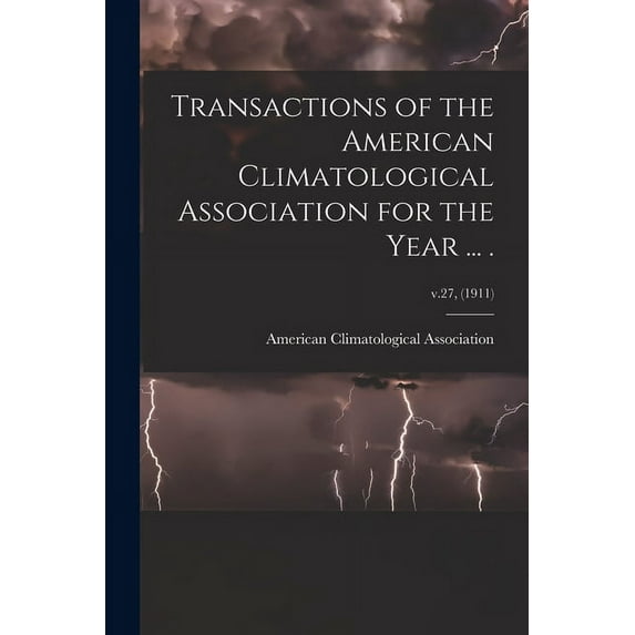 Transactions of the American Climatological Association for the Year ... .; v.27, (1911) (Paperback)