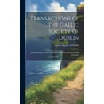 thumbnail image 1 of Transactions of the Gaelic Society of Dublin: Established for the Investigation and Revival of Ancient Irish Literature (Hardcover), 1 of 1