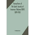 thumbnail image 1 of Transactions Of The Gaelic Society Of Inverness (Volume Xxiv) 1899-1901, (Hardcover), 1 of 1