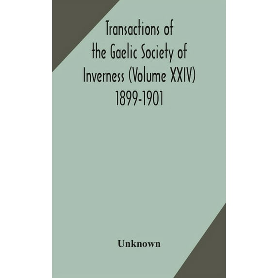 Transactions Of The Gaelic Society Of Inverness (Volume Xxiv) 1899-1901, (Hardcover)