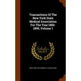 thumbnail image 1 of Transactions of the New York State Medical Association for the Year 1884-1899, Volume 1 (Hardcover), 1 of 1