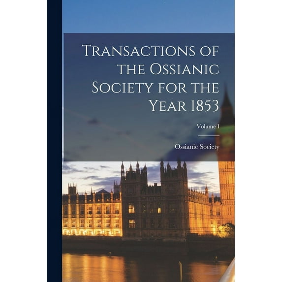 Transactions of the Ossianic Society for the Year 1853; Volume I (Paperback)