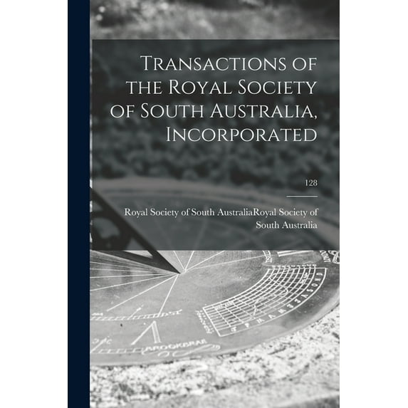 Transactions of the Royal Society of South Australia, Incorporated; 128, (Paperback)