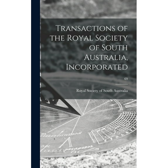 Transactions of the Royal Society of South Australia, Incorporated; 69, (Hardcover)