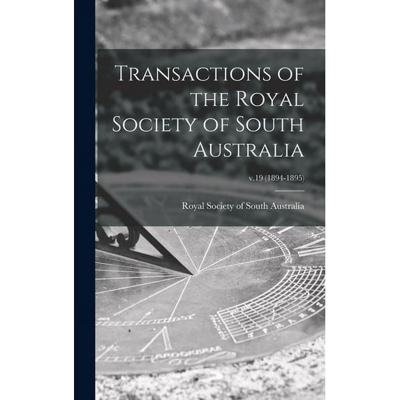 Transactions of the Royal Society of South Australia; v.19 (1894-1895) (Hardcover)