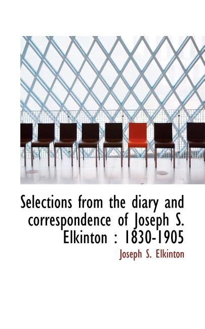 Selections from the Diary and Correspondence of Joseph S. Elkinton: 1830-1905 (Paperback)