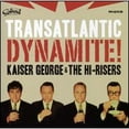 thumbnail image 1 of Pre-Owned Transatlantic Dynamite (CD 0662222002523) by Kaiser George & the Hi-Risers, 1 of 1