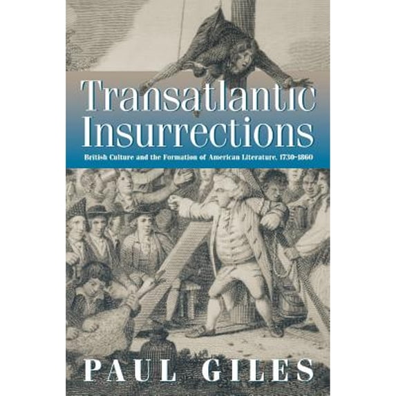 Pre-Owned Transatlantic Insurrections: British Culture and the Formation of American Literature, 1730-1860 (Paperback) 0812217675 9780812217674