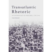 Transatlantic Rhetoric Speeches from the American Revolution to the Suffragettes, Hardcover