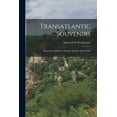 thumbnail image 1 of Transatlantic Souvenirs: Humorous, Didactic, Pathetic, Ecstatic and Caustic (Paperback), 1 of 1