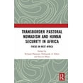 thumbnail image 1 of Transborder Pastoral Nomadism and Human Security in Africa: Focus on West Africa, (Hardcover), 1 of 1
