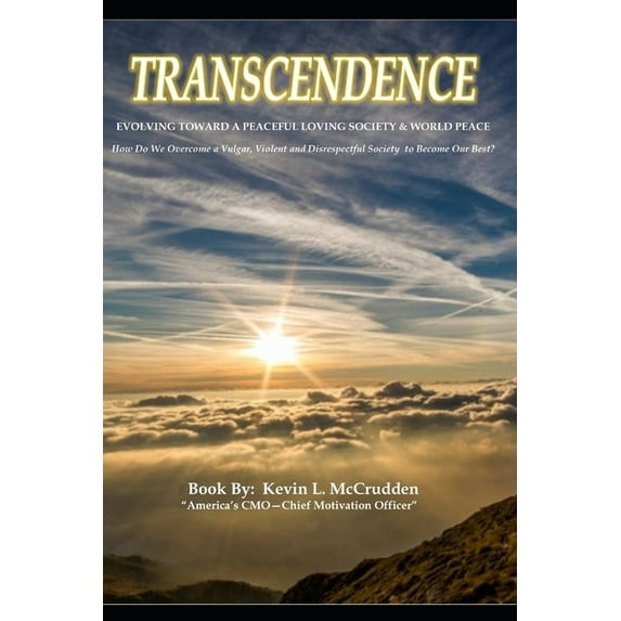 Transcendence - Evolving Toward a Peaceful Loving Society & World Peace: How Do We Overcome the Vulgar, Violent and Disr, (Paperback)