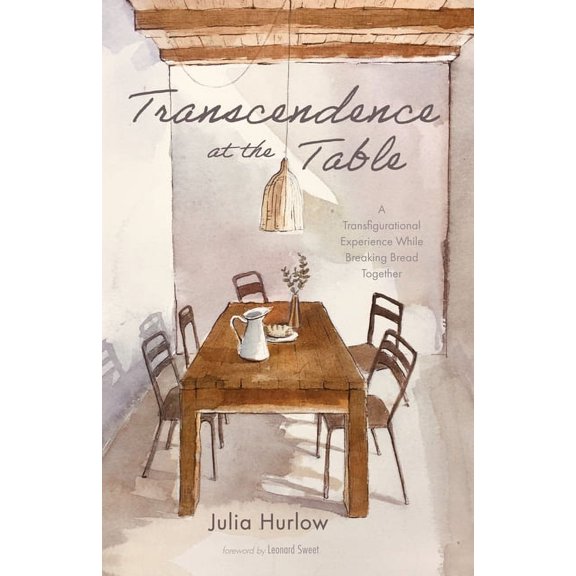 Transcendence at the Table: A Transfigurational Experience While Breaking Bread Together (Paperback)