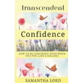 thumbnail image 1 of Transcendent Confidence: How to Be Confident (Even When You Feel Like a Failure), (Paperback), 1 of 1