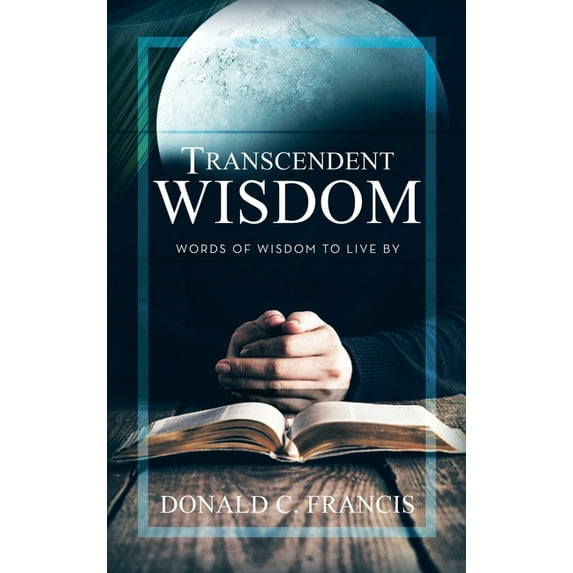Transcendent Wisdom: Words of Wisdom to Live By (Hardcover)