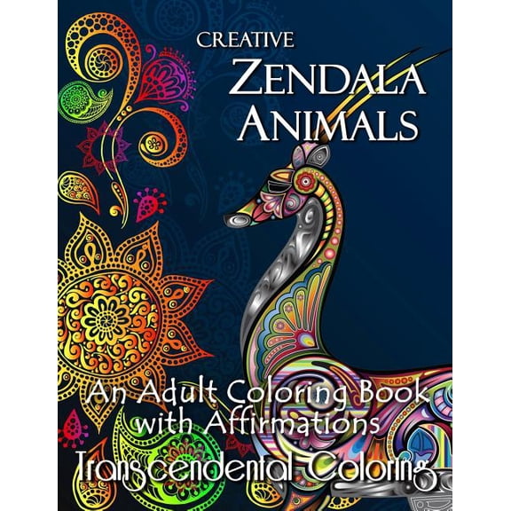 Creative Zendala Animals: An Adult Coloring Book with Affirmations