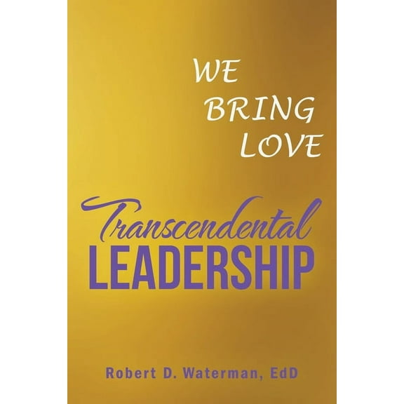 Transcendental Leadership: We Bring Love, (Paperback)