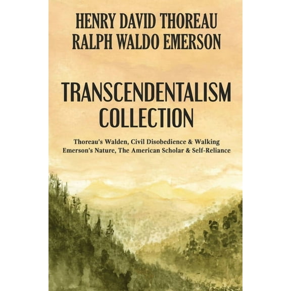 Transcendentalism Collection: Thoreau's Walden, Civil Disobedience & Walking, and Emerson's Nature, The American Scholar, (Paperback)