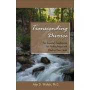 Transcending Divorce: Transcending Divorce : Ten Essential Touchstones for Finding Hope and Healing Your Heart (Paperback)