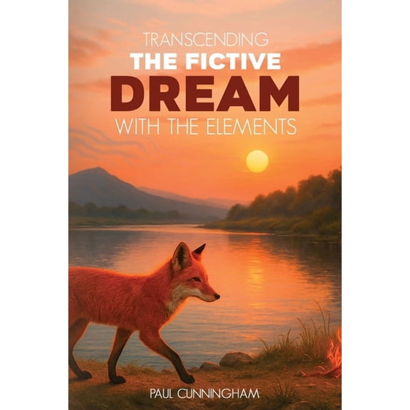 Transcending the Fictive Dream with the Elements, (Paperback)