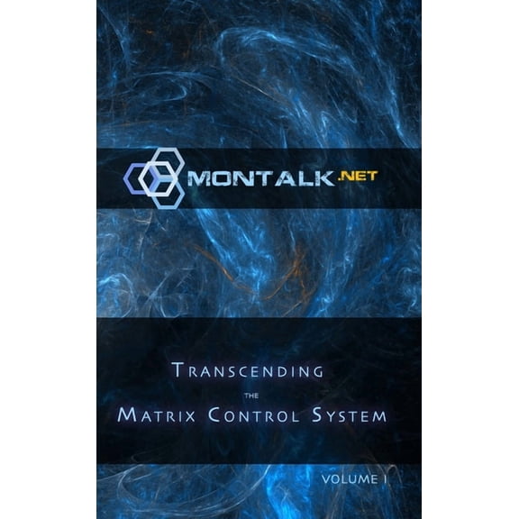 Transcending the Matrix Control System, Vol. 1: Physical Print Archive of Montalk.net (Hardcover)