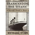 thumbnail image 1 of Transcending the Titanic: Beyond Death's Door, (Paperback), 1 of 1